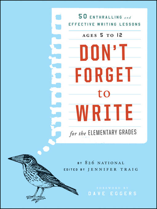Title details for Don't Forget to Write for the Elementary Grades by 826 National - Available